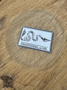 Traditional or Die - 2x3" Sticker